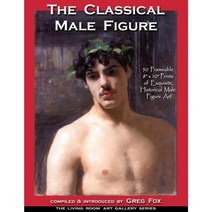 The Classical Male Figure: 50 Frameable 8 X 10 Prints of Exquisite Historical Male Figure Art Paperback, Sugar Maple Press