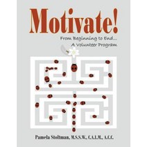 Motivate!: From Beginning to End a Volunteer Program Paperback, Createspace Independent Publishing Platform