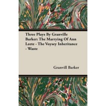 Three Plays by Granville Barker: The Marrying of Ann Leete - The Voysey Inheritance - Waste Paperback, Benson Press