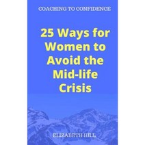 25 Ways for Women to Avoid the Mid-Life Crisis Paperback, Createspace Independent Publishing Platform