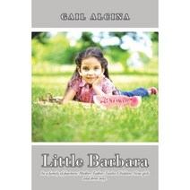Little Barbara: In a Family of Fourteen: Mother Father Twelve Children. Nine Girls and Three Boys. Paperback, Authorhouse