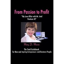From Passion to Profit: My Love Affair with Mr. Intel Pentium 4 Paperback, Createspace Independent Publishing Platform