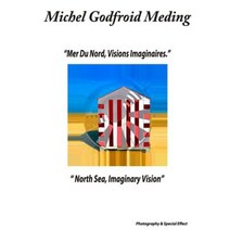 North Sea Imaginary Vision: Mer Du Nord Visions Imaginaires Paperback, Createspace Independent Publishing Platform