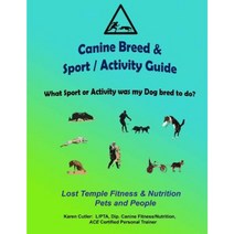 Canine Breeds & Sport / Activity Guide: Lost Temple Fitness Dog Breeds and Sports Guide Paperback, Createspace Independent Publishing Platform