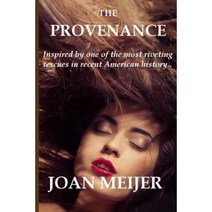 The Provenance: Inspired by One of the Most Riveting Rescues of Our Time Paperback, Createspace Independent Publishing Platform