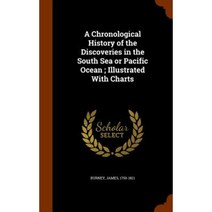A Chronological History of the Discoveries in the South Sea or Pacific Ocean; Illustrated with Charts Hardcover, Arkose Press