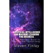 Artificial Intelligence and Machine Learning for Business: A No-Nonsense Guide to Data Driven Technologies Paperback, Relativistic