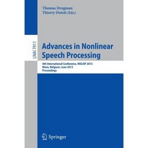 Advances in Nonlinear Speech Processing: 6th International Conference Nolisp 2013 Mons Belgium June 19-21 2013 Proceedings Paperback, Springer