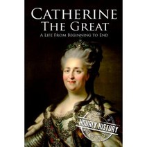 Catherine the Great: A Life from Beginning to End Paperback, Createspace Independent Publishing Platform