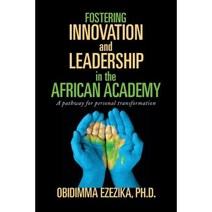 Fostering Innovation and Leadership in the African Academy: A Pathway for Personal Transformation Paperback, Xlibris Corporation