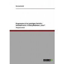 Progression Eines Geistigen Verfalls - Schizophrenie in Georg Buchners 