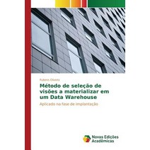 Metodo de Selecao de Visoes a Materializar Em Um Data Warehouse Paperback, Novas Edicoes Academicas