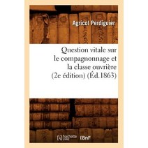 Question Vitale Sur Le Compagnonnage Et La Classe Ouvriere (2e Edition) (Ed.1863) Paperback, Hachette Livre - Bnf