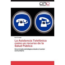 La Asistencia Telefonica Como Un Recurso de la Salud Publica Paperback, Eae Editorial Academia Espanola