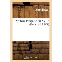 Syntaxe Francaise Du Xviie Siecle = Syntaxe Franaaise Du Xviie Sia]cle Paperback, Hachette Livre - Bnf