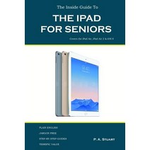 The Inside Guide to the iPad for Seniors: Covers Up to the Air 2 and IOS 8 Paperback, Igt Publishing
