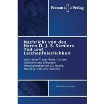 Nachricht Von Des Herrn D. J. S. Semlers Tod Und Leichenfeierlichkeit Paperback, Fromm Verlag