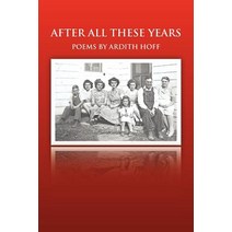After All These Years: Poems by Ardith Hoff Paperback, iUniverse