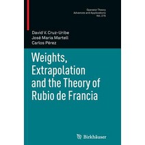 Weights Extrapolation and the Theory of Rubio de Francia Paperback, Birkhauser