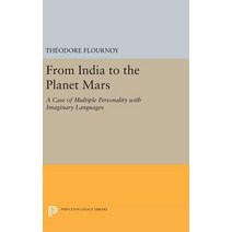 From India to the Planet Mars: A Case of Multiple Personality with Imaginary Languages Hardcover, Princeton University Press
