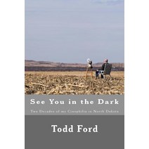 See You in the Dark: Two Decades of My Cinephilia in North Dakota Paperback, Createspace Independent Publishing Platform