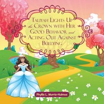 Taliyah Lights Up the Crown with Her Good Behavior and Acting Out Against Bullying Paperback, Authorhouse
