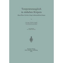 Temperaturausgleich in Einfachen Korpern: Ebene Platte Zylinder Kugel Halbunendlicher Korper Paperback, Springer