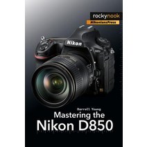 Mastering the Nikon D850 Paperback, Rocky Nook