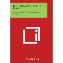 The Romance of the Stars: Being a Series of Astrological Stories Paperback, Literary Licensing, LLC