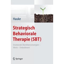 Strategisch Behaviorale Therapie (Sbt): Emotionale Uberlebensstrategien - Werte - Embodiment Hardcover, Springer