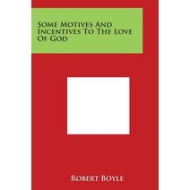 Some Motives and Incentives to the Love of God Paperback, Literary Licensing, LLC