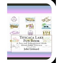 Titicaca Lake Fun Book: A Fun and Educational Book about Lake Titicaca Paperback, Createspace
