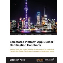Salesforce Platform App Builder Certification Handbook, Packt Publishing