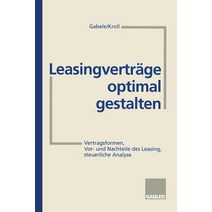 Leasingvertrage Optimal Gestalten: Vertragsformen VOR- Und Nachteile Des Leasing Steuerliche Analyse Paperback, Gabler Verlag