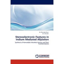 Stereoelectronic Features in Indium Mediated Allylation Paperback, LAP Lambert Academic Publishing