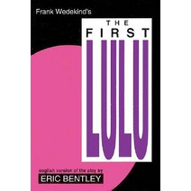 The First Lulu: By Frank Wedekind * English Version of the Play by Eric Bentley Paperback, Applause Books