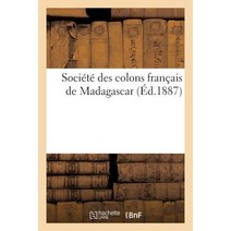 Societe Des Colons Francais de Madagascar = Socia(c)Ta(c) Des Colons Franaais de Madagascar Paperback, Hachette Livre Bnf