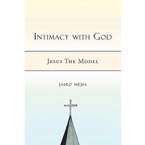 Intimacy with God: Jesus the Model Paperback, iUniverse
