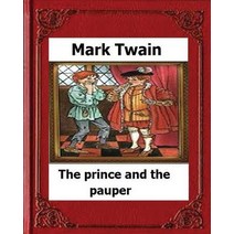 The Prince and the Pauper (1881) by: Mark Twain(novel) Paperback, Createspace Independent Publishing Platform