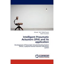 Intelligent Pneumatic Actuators (IPA) and Its Application Paperback, LAP Lambert Academic Publishing