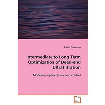 Intermediate to Long Term Optimization of Dead-End Ultrafiltration Paperback, VDM Verlag Dr. Mueller E.K.