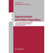 Approximation and Online Algorithms: 14th International Workshop Waoa 2016 Aarhus Denmark August 2..., Springer