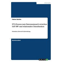 Etl-Prozess Zum Datenaustausch Zwischen SAP Bw Und Relationalen Datenbanken, Grin Publishing