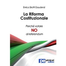 La Riforma Costituzionale. Perche Votare No Al Referendum, Primiceri Editore