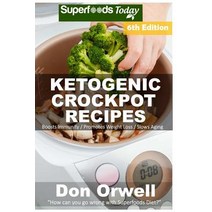 Ketogenic Crockpot Recipes: Over 120+ Ketogenic Recipes Low Carb Slow Cooker Meals Dump Dinners Reci..., Createspace Independent Publishing Platform