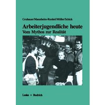 Arbeiterjugendliche Heute -- Vom Mythos Zur Realitat: Bedeutung Von Arbeit Moral Und Recht Fur Jugend..., Vs Verlag Fur Sozialwissenschaften