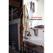 Interior Tools Interior Tactics: Debates in Interiors Theory and Practice, Libri Publishing