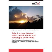 Practicas Sociales En Salud Bucal. Hacia Una Sociologia de la Salud, Eae Editorial Academia Espanola