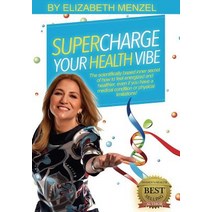 Supercharge Your Health Vibe!: The Science-Based Inner Secret of How to Feel Energized and Healthier ..., Createspace Independent Publishing Platform