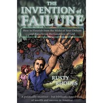 The Invention of Failure: How to Flourish from the Midst of Your Defeats and Experience the Goodness o..., Createspace Independent Publishing Platform